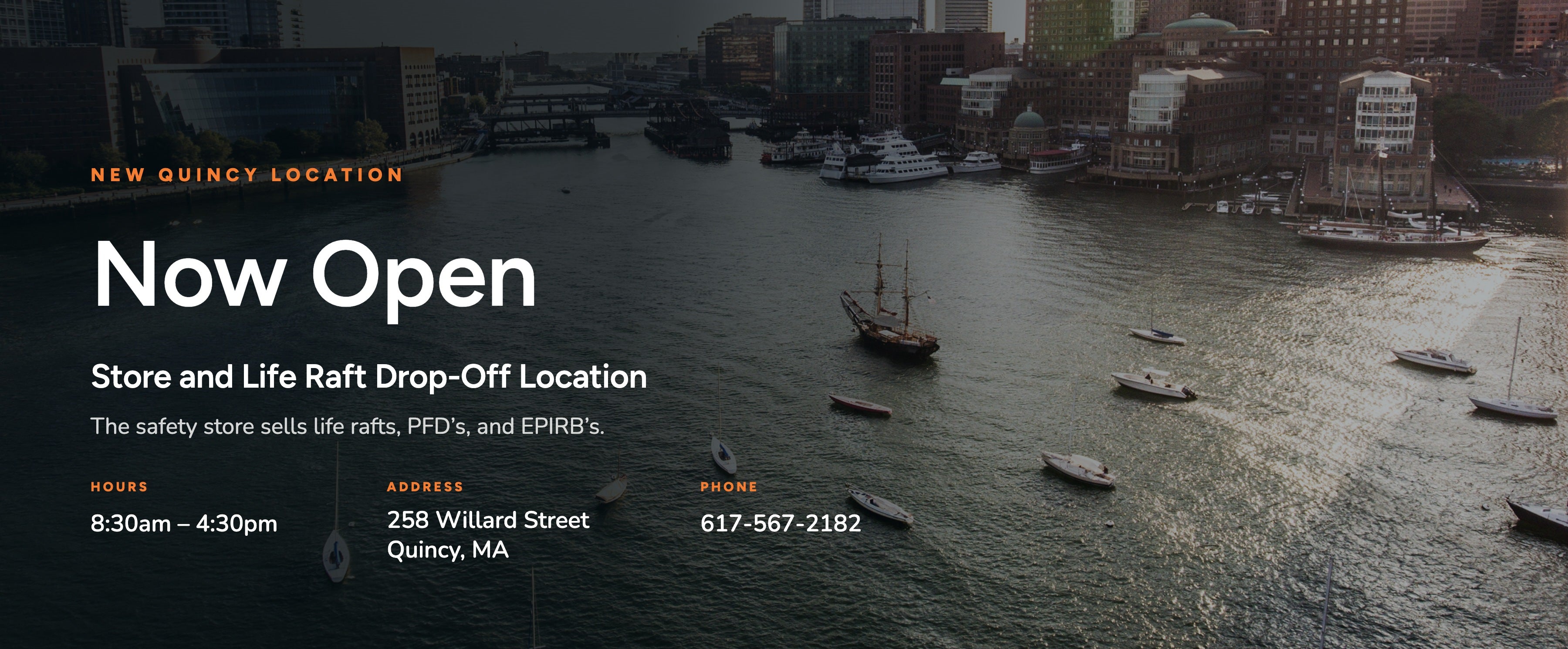 New Quincy, MA safety store now open at 258 Willard Street. Sells life rafts, PFDs, and EPIRBs, and serves as a life raft drop-off location. Open 8:30am–4:30pm. Call 617-567-2182.